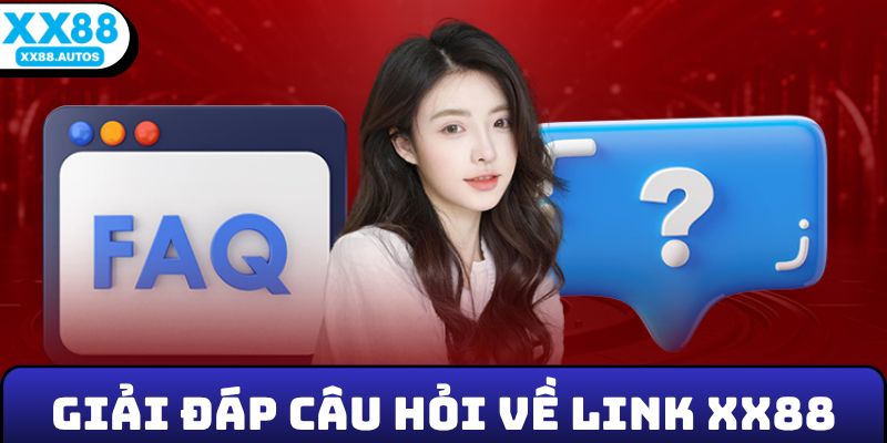 Giải đáp câu hỏi về link XX88